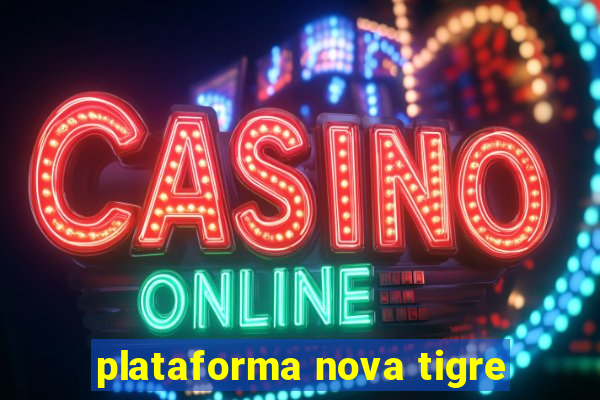 plataforma nova tigre